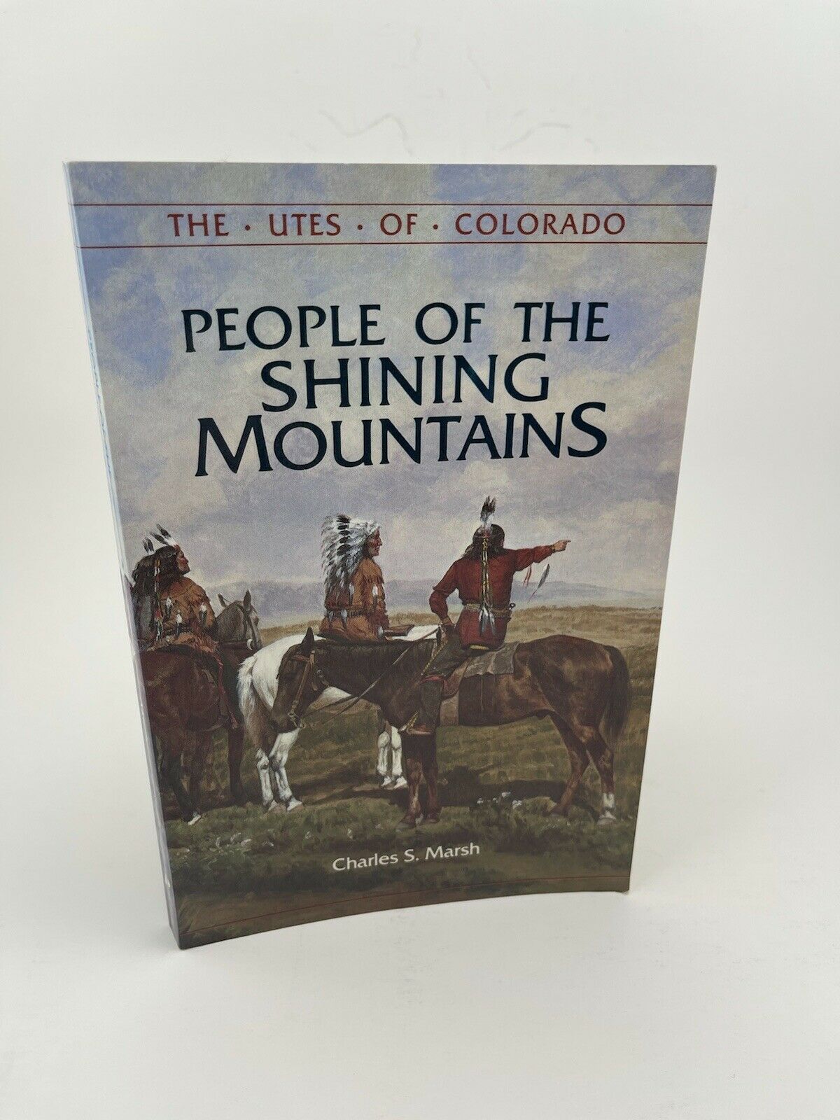 People Of The Shining Mountains- The Utes Of Colorado- Charles Marsh